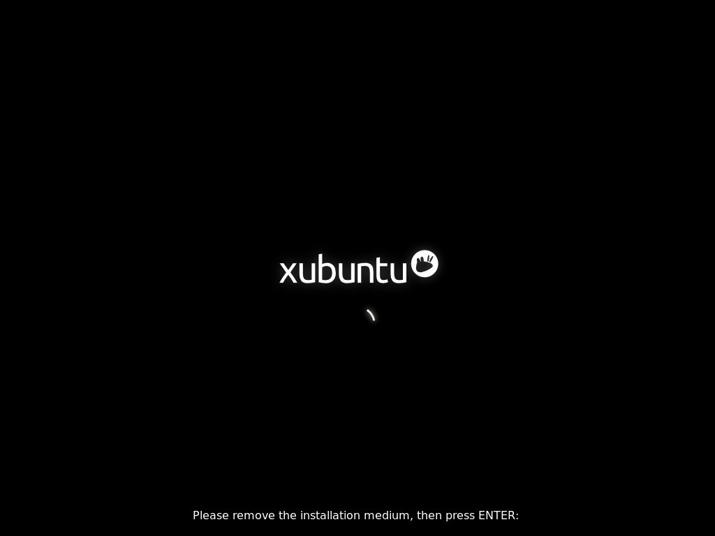 Remove your installation disk before rebooting to boot into your new Xubuntu system.