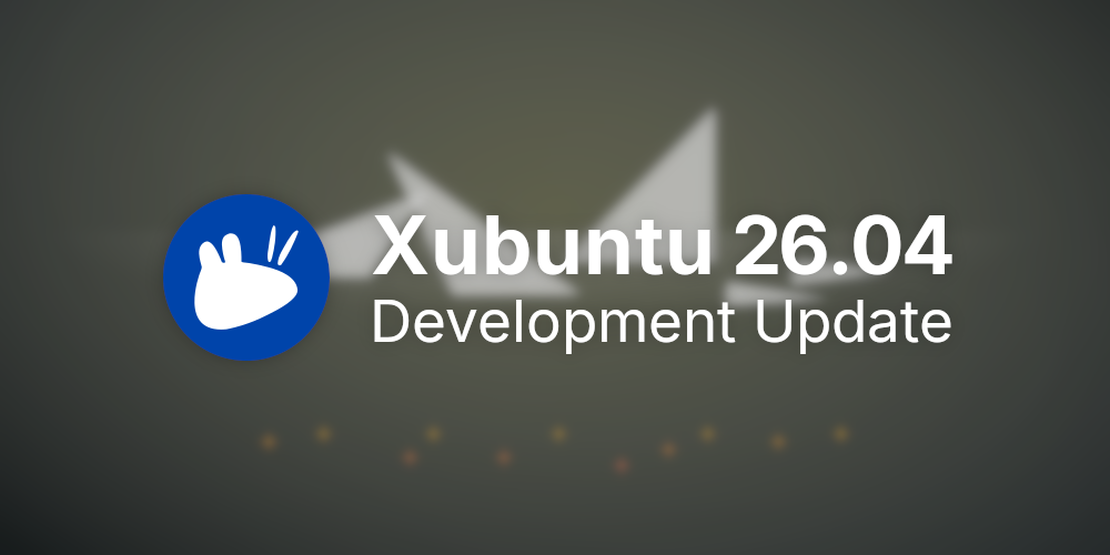 Xubuntu Development Update February 2026